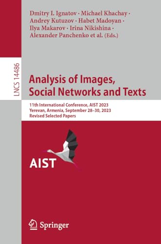 Stock image for Analysis of Images, Social Networks and Texts : 11th International Conference, Aist 2023, Yerevan, Armenia, September 28"30, 2023, Revised Selected Papers for sale by GreatBookPricesUK