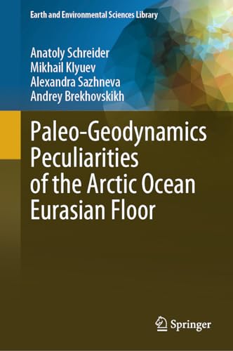Imagen de archivo de Paleo-Geodynamics Peculiarities of the Arctic Ocean Eurasian Floor a la venta por GreatBookPrices