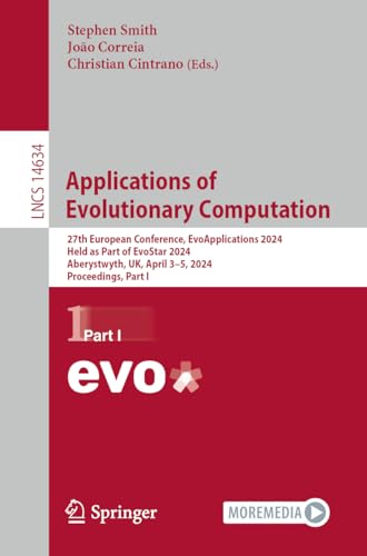 Imagen de archivo de Applications of Evolutionary Computation: 27th European Conference, EvoApplications 2024, Held as Part of EvoStar 2024, Aberystwyth, UK, April 3 5, . (Lecture Notes in Computer Science, 14634) a la venta por Revaluation Books