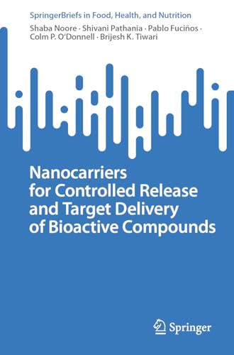 Stock image for Nanocarriers for Controlled Release and Target Delivery of Bioactive Compounds (SpringerBriefs in Food, Health, and Nutrition) for sale by California Books
