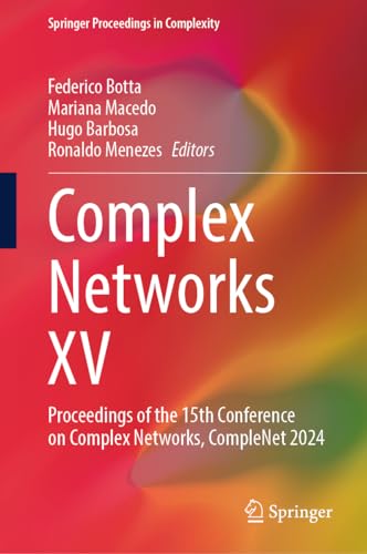 9783031575143: Complex Networks XV: Proceedings of the 15th Conference on Complex Networks, CompleNet 2024 (Springer Proceedings in Complexity)
