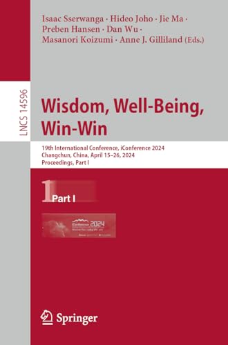 Stock image for Wisdom, Well-being, Win-win: 19th International Conference, Iconference 2024, Changchun, China, April 1526, 2024, Proceedings, Part I for sale by Revaluation Books
