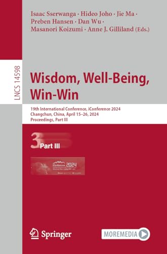Stock image for Wisdom, Well-being, Win-win: 19th International Conference, Iconference 2024, Changchun, China, April 1526, 2024, Proceedings, Part III for sale by Revaluation Books