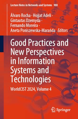 9783031602238: Good Practices and New Perspectives in Information Systems and Technologies: WorldCIST 2024, Volume 4 (Lecture Notes in Networks and Systems, 988)