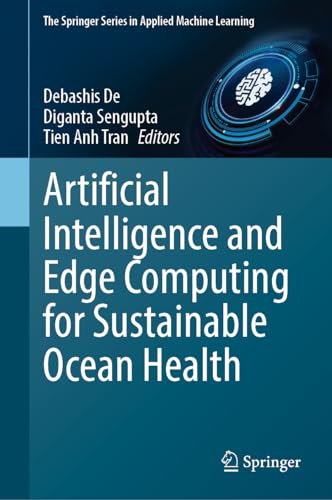 Imagen de archivo de Artificial Intelligence and Edge Computing for Sustainable Ocean Health (The Springer Series in Applied Machine Learning) a la venta por Ria Christie Collections