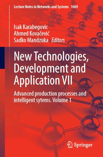 Beispielbild fr New Technologies, Development and Application VII: Advanced Production Processes and Intelligent Sytems, Volume 1 (Lecture Notes in Networks and Systems, 1069, Band 1) zum Verkauf von Buchpark
