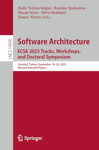 Immagine dell'editore per Software Architecture. ECSA 2023 Tracks, Workshops, and Doctoral Symposium: Istanbul, Turkey, September 18�"22, 2023, Revised Selected Papers (Lecture Notes in Computer Science) venduto da Books From California