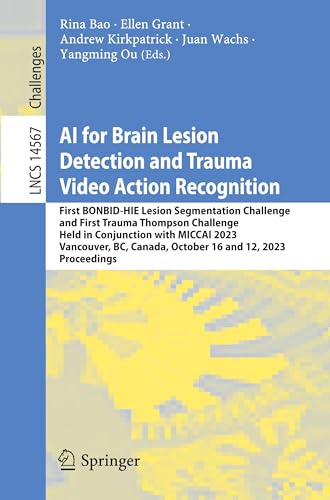 Immagine dell'editore per AI for Brain Lesion Detection and Trauma Video Action Recognition (Lecture Notes in Computer Science) venduto da California Books