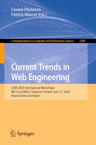9783031751097: Current Trends in Web Engineering: ICWE 2024 International Workshops, BECS and WALS, Tampere, Finland, June 17, 2024, Revised Selected Papers: 2188
