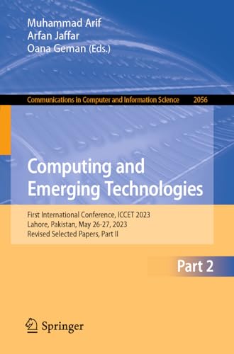 Imagen de archivo de Computing and Emerging Technologies: First International Conference, ICCET 2023, Lahore, Pakistan, May 26-27, 2023, Revised Selected Papers, Part II ... in Computer and Information Science) a la venta por Ria Christie Collections