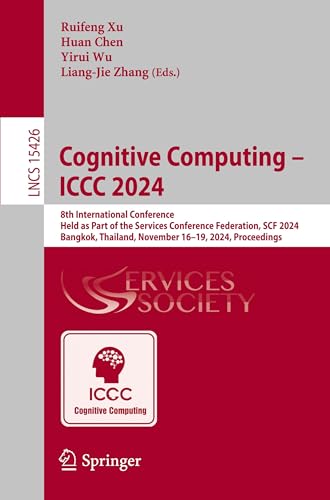 Stock image for Cognitive Computing - Iccc 2024: 8th International Conference, Held As Part of the Services Conference Federation, Scf 2024, Bangkok, Thailand, November 1619, 2024, Proceedings for sale by Revaluation Books
