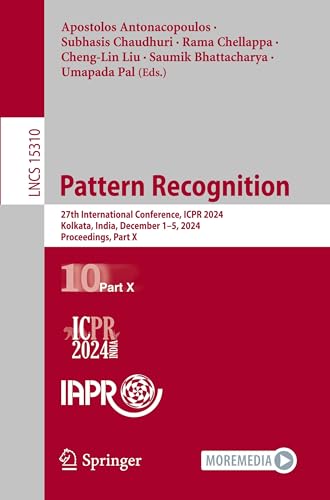 9783031781919: Pattern Recognition: 27th International Conference, ICPR 2024, Kolkata, India, December 1–5, 2024, Proceedings, Part X: 15310