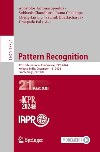 9783031783043: Pattern Recognition: 27th International Conference, ICPR 2024, Kolkata, India, December 1–5, 2024, Proceedings, Part XXI: 15321 (Lecture Notes in Computer Science)