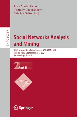 Immagine dell'editore per Social Networks Analysis and Mining: 16th International Conference, ASONAM 2024, Rende, Italy, September 2-5, 2024, Proceedings, Part II (Lecture Notes in Computer Science) venduto da Ria Christie Collections