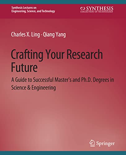 Beispielbild fr Crafting Your Research Future : A Guide to Successful Master's and Ph.D. Degrees in Science & Engineering zum Verkauf von Chiron Media