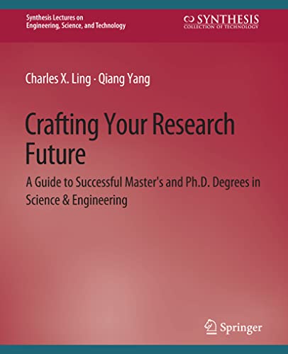 Stock image for Crafting Your Research Future : A Guide to Successful Master's and Ph.D. Degrees in Science & Engineering for sale by Chiron Media