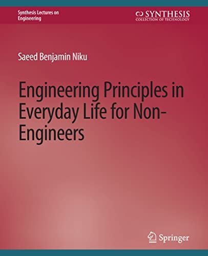 Imagen de archivo de Engineering Principles in Everyday Life for Non-Engineers (Synthesis Lectures on Engineering) a la venta por Lucky's Textbooks