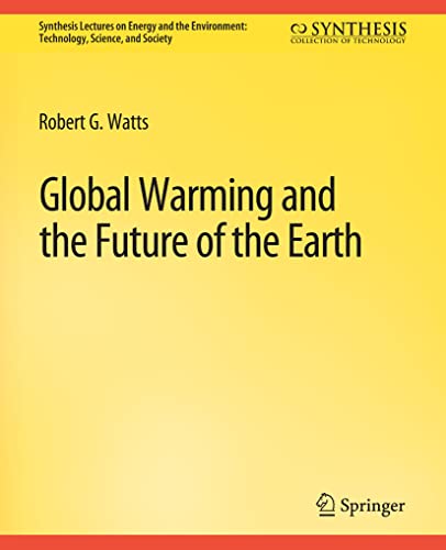 Stock image for Global Warming and the Future of the Earth (Synthesis Lectures on Energy and the Environment: Technology, Science, and Society) for sale by Lucky's Textbooks