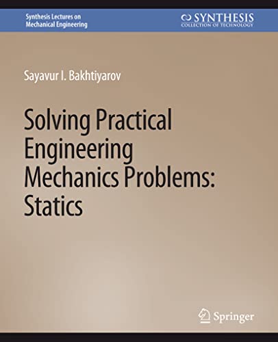 9783031795855: Solving Practical Engineering Mechanics Problems: Statics (Synthesis Lectures on Mechanical Engineering)