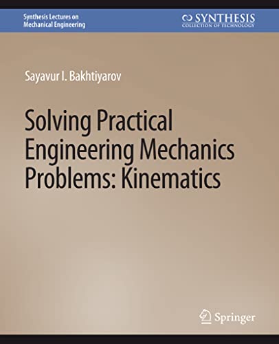 9783031796081: Solving Practical Engineering Mechanics Problems: Kinematics (Synthesis Lectures on Mechanical Engineering)