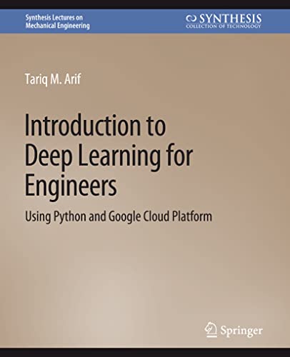 9783031796647: Introduction to Deep Learning for Engineers: Using Python and Google Cloud Platform (Synthesis Lectures on Mechanical Engineering)