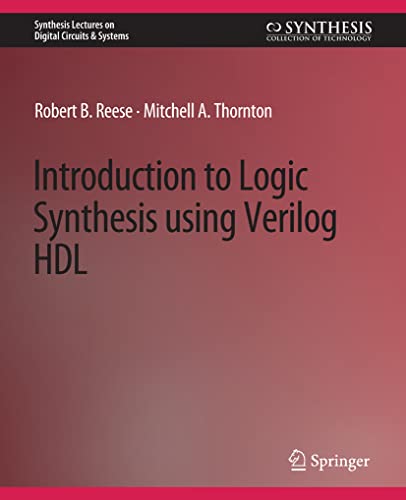 Stock image for Introduction to Logic Synthesis using Verilog HDL (Synthesis Lectures on Digital Circuits & Systems) for sale by Books Puddle