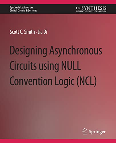 9783031797996: Designing Asynchronous Circuits using NULL Convention Logic (NCL) (Synthesis Lectures on Digital Circuits & Systems)