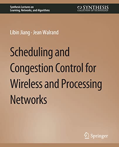 9783031799914: Scheduling and Congestion Control for Wireless and Processing Networks (Synthesis Lectures on Learning, Networks, and Algorithms)