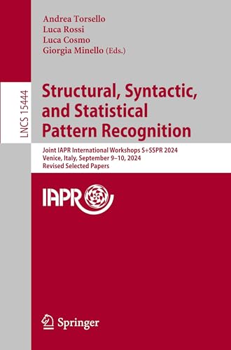 Stock image for Structural, Syntactic, and Statistical Pattern Recognition: Joint IAPR International Workshops, S+SSPR 2024, Venice, Italy, September 9-10, 2024, ... Papers (Lecture Notes in Computer Science) for sale by California Books