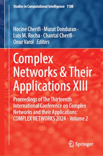 Beispielbild fr Complex Networks & Their Applications XIII: Proceedings of The Thirteenth International Conference on Complex Networks and Their Applications: COMPLEX ... (Studies in Computational Intelligence, 1188) zum Verkauf von Ria Christie Collections