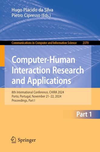 9783031826320: Computer-Human Interaction Research and Applications: 8th International Conference, CHIRA 2024, Porto, Portugal, November 21–22, 2024, Proceedings, ... in Computer and Information Science)