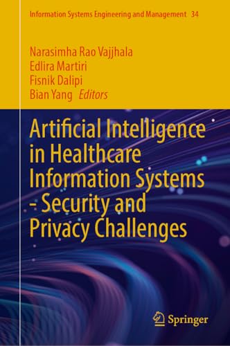 Beispielbild fr Artificial Intelligence in Healthcare Information Systems?Security and Privacy Challenges (Information Systems Engineering and Management, 34) zum Verkauf von Ria Christie Collections