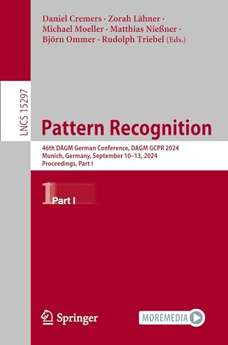 Beispielbild fr Pattern Recognition: 46th DAGM German Conference, DAGM GCPR 2024, Munich, Germany, September 10-13, 2024, Proceedings, Part I (Lecture Notes in Computer Science) zum Verkauf von Ria Christie Collections