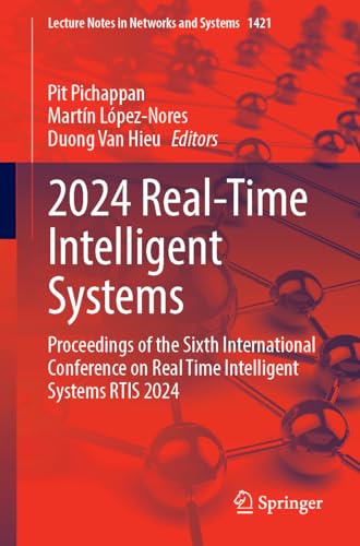 Imagen de archivo de 2024 Real-Time Intelligent Systems: Proceedings of the Sixth International Conference on Real Time Intelligent Systems RTIS 2024 (Lecture Notes in Networks and Systems, 1421) a la venta por California Books