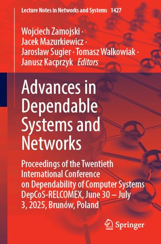 9783031927331: Advances in Dependable Systems and Networks: Proceedings of the Twentieth International Conference on Dependability of Computer Systems ... 1427 (Lecture Notes in Networks and Systems)