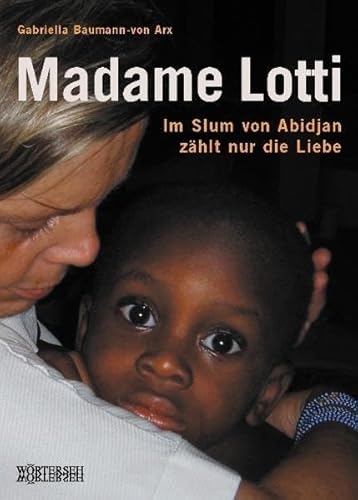 Beispielbild fr Madame Lotti. Im Slum von Abidjan zhlt nur die Liebe zum Verkauf von Basler Afrika Bibliographien