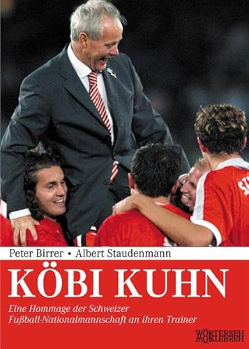 Köbi Kuhn. Eine Hommage der Schweizer Fussball-Nationalmannschaft an ihren Trainer.