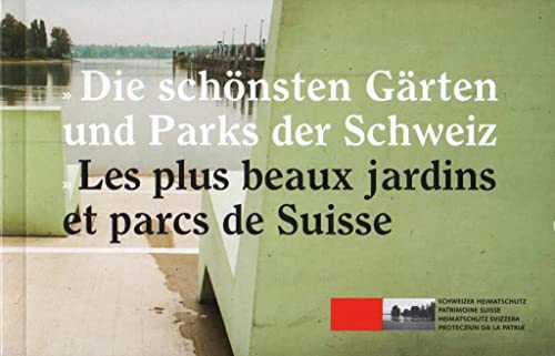 Imagen de archivo de Die schnsten Grten und Parks der Schweiz = Les plus beaux jardins et parcs de Suisse. Schweizer Heimatschutz. a la venta por Buchparadies Rahel-Medea Ruoss