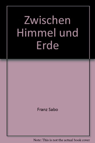 Zwischen Himmel und Erde - Sabo, Franz