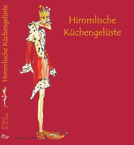 Beispielbild fr Himmlische Kchengelste: Eine Genussvolle Reise Rund Um Die Welt - Kulinarisch Komponiert Und Kabarettesk Gewrzt Von el Tipico Und Michaela Maria Drux zum Verkauf von Hamelyn