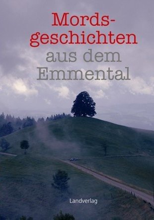 Beispielbild fr Mordsgeschichten aus dem Emmental - Krimianthologie zum Verkauf von Online-Shop S. Schmidt