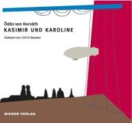Kasimir und Karoline: Mit Originaltönen vom Münchner Oktoberfest - Ödön von Horváth