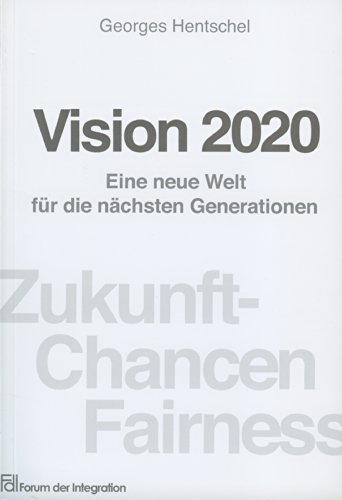 Beispielbild fr Vision 2020: Eine neue Welt fr die nchsten Generationen zum Verkauf von Fachbuch-Versandhandel