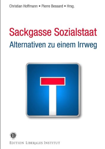 Stock image for Sackgasse Sozialstaat - Alternativen zu einem Irrweg (Edition Liberales Institut) for sale by medimops