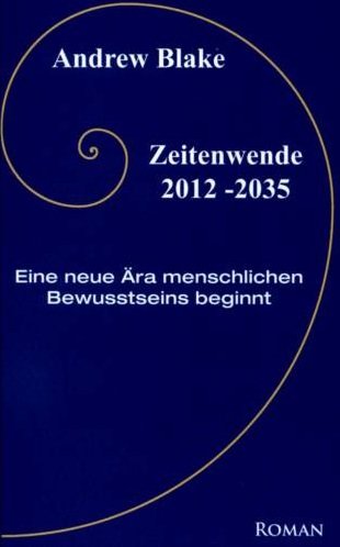 Stock image for Zeitenwende 2012-2035: Zeitfenster in eine neue ra menschlichen Bewutseins for sale by medimops