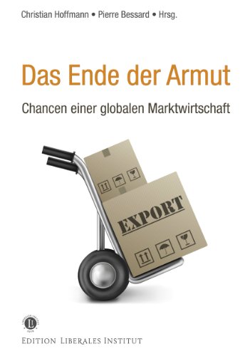 Beispielbild fr Das Ende der Armut : Chancen einer globalen Marktwirtschaft. zum Verkauf von Wissenschaftliches Antiquariat Kln Dr. Sebastian Peters UG