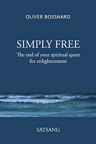 Beispielbild fr SIMPLY FREE - The End of your Spiritual Quest for Enlightenment - SATSANG zum Verkauf von Lucky's Textbooks