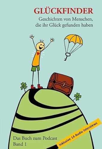 Beispielbild fr Glckfinder. Das Buch zum Podcast: Geschichten von Menschen, die ihr Glck gefunden haben zum Verkauf von medimops