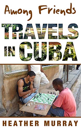 Stock image for Among Friends : Travels in Cuba for sale by Better World Books