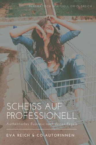 Beispielbild fr Scheiss auf Professionell: Authentisches Business nach deinen Regeln (German Edition) zum Verkauf von BuchZeichen-Versandhandel